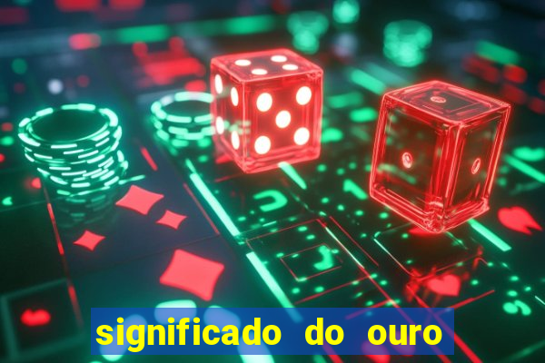 significado do ouro no mundo espiritual